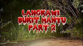 KREDIT VIDEO: PARANORMAL DZP DAUZ COLLAB MOSKITO (BUKIT HANTU LANGKAWI PART 2/2)