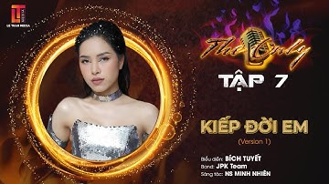 THE ONLY TẬP 7 | KIẾP ĐỜI EM - BÍCH TUYẾT - JPK TEAM (VERSION 1)