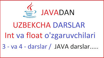 Java dasturlash tili 3-dars va 4-dars / int va float / java uzbek tilida javadan darslar o