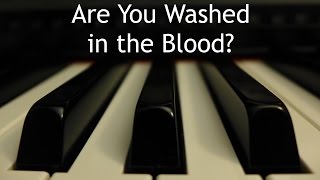 Are You Washed in the Blood? - piano instrumental hymn with lyrics