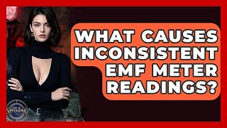 What Causes Inconsistent EMF Meter Readings - Inside the Supernatural