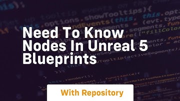 need to know nodes in unreal 5 blueprints