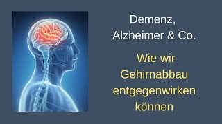 Demenz, Alzheimer & Co. - Wie wir Gehirnabbau entgegenwirken können