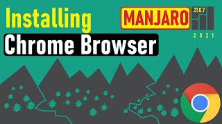 how to install chrome browser on manjaro 21.0.7 | installing google chrome browser manjaro linux