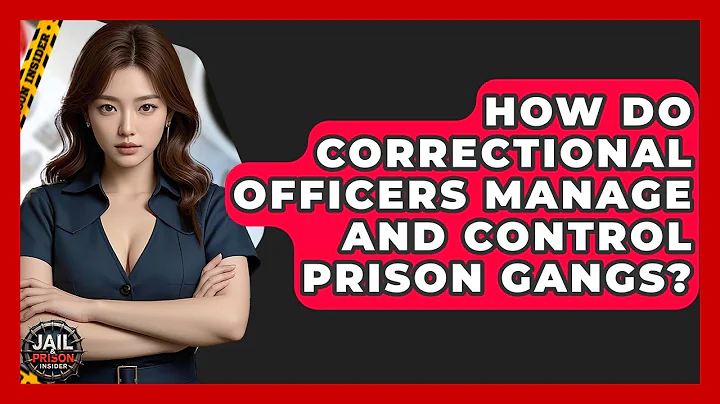 How Do Correctional Officers Manage And Control Prison Gangs? - Jail & Prison Insider