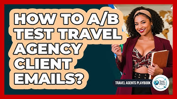 How to A/B Test Travel Agency Client Emails?