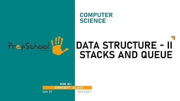 DAY 29 | COMPUTER SCIENCE | CBSE XII | DATA STRUCTURE - II STACKS AND QUEUE | L1