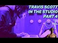 TRAVIS SCOTT IN THE STUDIO [PART 4]