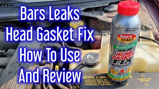 Bars Leaks Block Seal Permanent HEAD GASKET FIX  How To Use And Review