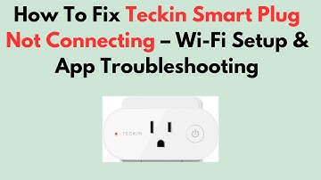 How To Fix Teckin Smart Plug Not Connecting – Wi-Fi Setup & App Troubleshooting