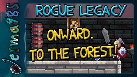 Rogue Legacy: Onward, to the Forest! [Live Session]