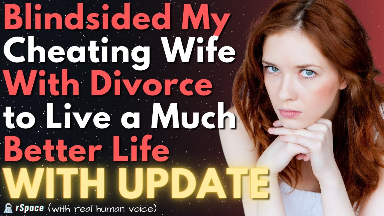 Blindsided My Cheating Wife With Divorce Papers to Live a Better Life ...