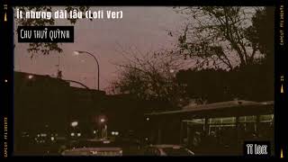 Ít Nhưng Dài Lâu (Lofi Ver.) – Chu Thúy Quỳnh x TT Lofi | ít thôi nhé không nhiều vì từng chiều...