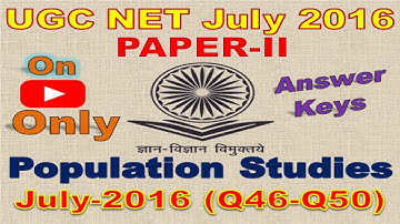 Part-10, UGC NET POPULATION STUDIES (PAPER-II), July 2016, (Q.46-Q.50) Full Explanation