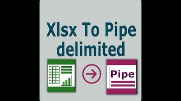 Xlsx To Pipe Delimited NO EXCEL NEEDED
