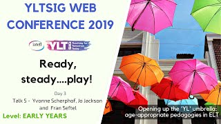 Talk: Ready, steady… play! (early years), Yvonne Scherphof, Jo Jackson, Fran Seftel