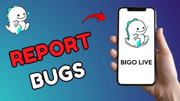 How to Report Bugs on Bigo Live 2025?