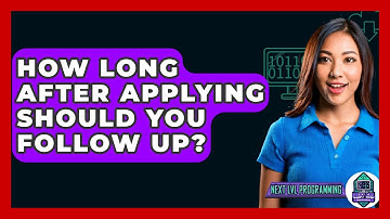 How Long After Applying Should You Follow Up? - Next LVL Programming