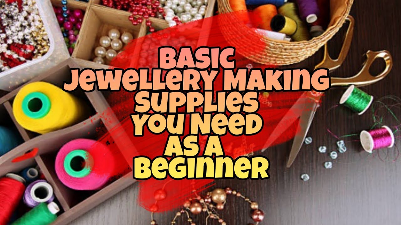 Basic Jewellery Making Supplies For Beginners YouTube
