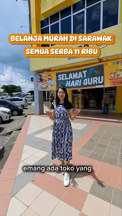BELANJA MURAH DI SARAWAK, SEMUA SERBA 11.000 AJA!! #sarawak #belanjahemat #pusatoleholeh