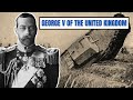 A brief history of george v  king george v of the united kingdom