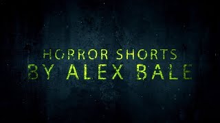 Horror Shorts by Alex Bale - Trailer