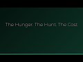 The Hunger. The Hunt. The Cost.