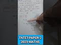 Tntet-paper-2, Maths, 2023,DRB/SRB/DCCB, Tntet-1,RRB JE DMS CMA CS MS, Tnpsc-group-2,2A,4,1, SSC-CGL
