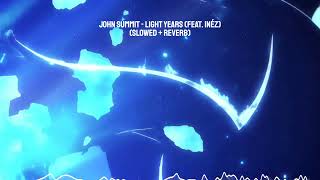 John Summit  Light Years ft Inz slowed  Reverb