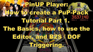 PinUP Player: How to create a PuP-Pack Tutorial Part 1.  The Editor and B2S/DOF Triggering.