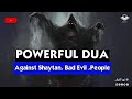 REMOVE EVIL EYE, MAGIC, JINNS, NAZAR IN 10 MINUTES, VERY POWERFUL DUA MUST LISTEN!