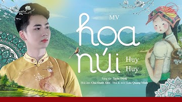 MV HOA NÚI - HUY HUY | Bản Tình Ca Sơn La Âm Vang Núi Rừng Tây Bắc