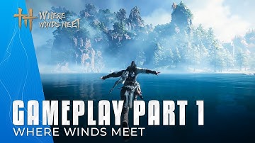 Where Winds Meet Gameplay Part 1 In 4K HD - First 40 Minutes Of Gameplay