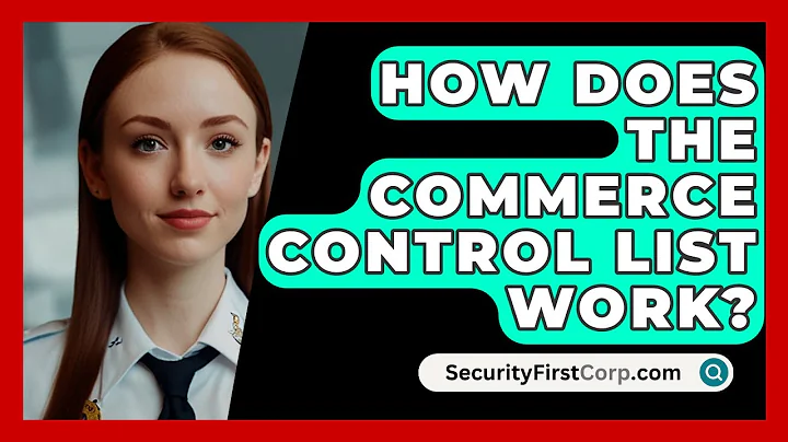 How Does The Commerce Control List Work? - SecurityFirstCorp.com