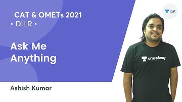 Ask Me Anything l DILR l CAT & OMETs 2021 l Unacaedemy CAT l Ashish Kumar