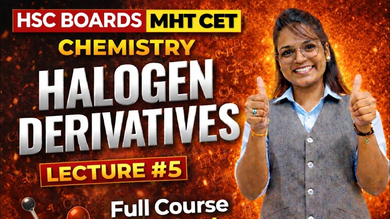 Halogen Derivatives Class 12 | MHT-CET & HSC BOARD 2026 | Halogen derivatives Lect - 5 ||