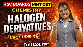Halogen Derivatives Class 12 | MHT-CET &amp; HSC BOARD 2026 | Halogen derivatives Lect - 5 ||
