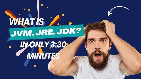 JVM , JRE and JDK in only 3:30 minutes | Java Lecture 7