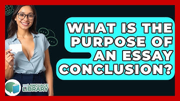 What Is The Purpose Of An Essay Conclusion? - The Language Library