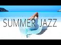 Happy Summer Jazz and Bossa Nova Music ☀️ Sunny Bossa Jazz to Relax, Chill Out