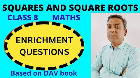 D.A.V. Maths | Squares and Square Roots | Enrichment Questions | Class 8 | Chapter 1