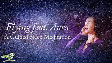 Guided Meditation with 'Aura' for Deep Sleep - Fly Through Space with Relaxing Music, feat. @Auravoicemusic