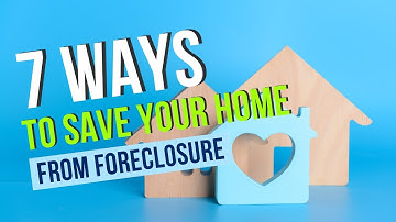 7 ways to stop Foreclosure: Save Your Home!