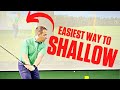 Easiest way to shallow the shaft in your downswing