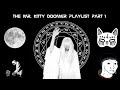 The Mr. Kitty Doomer Playlist Part 1