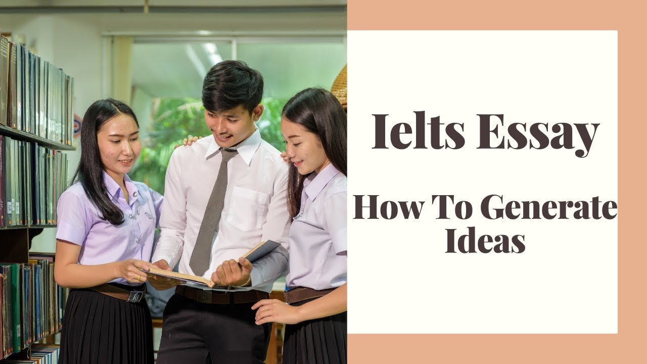 how to generate ideas for ielts essay