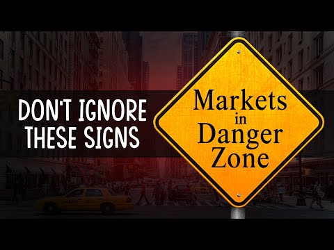 Don’t Ignore These Signs – Markets in Danger Zone