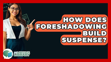 How Does Foreshadowing Build Suspense? - The Language Library