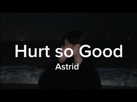Hurt so good-Astrid ( slowed + tiktok version)