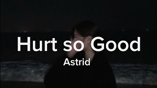 Hurt so good-Astrid ( slowed + tiktok version) Resimi